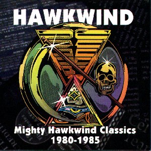 [Mighty Hawkwind Classics 1980-1985]